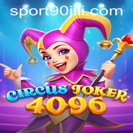 CircusJoker4096: A Dazzling Game Experience with a 90 Jili Twist